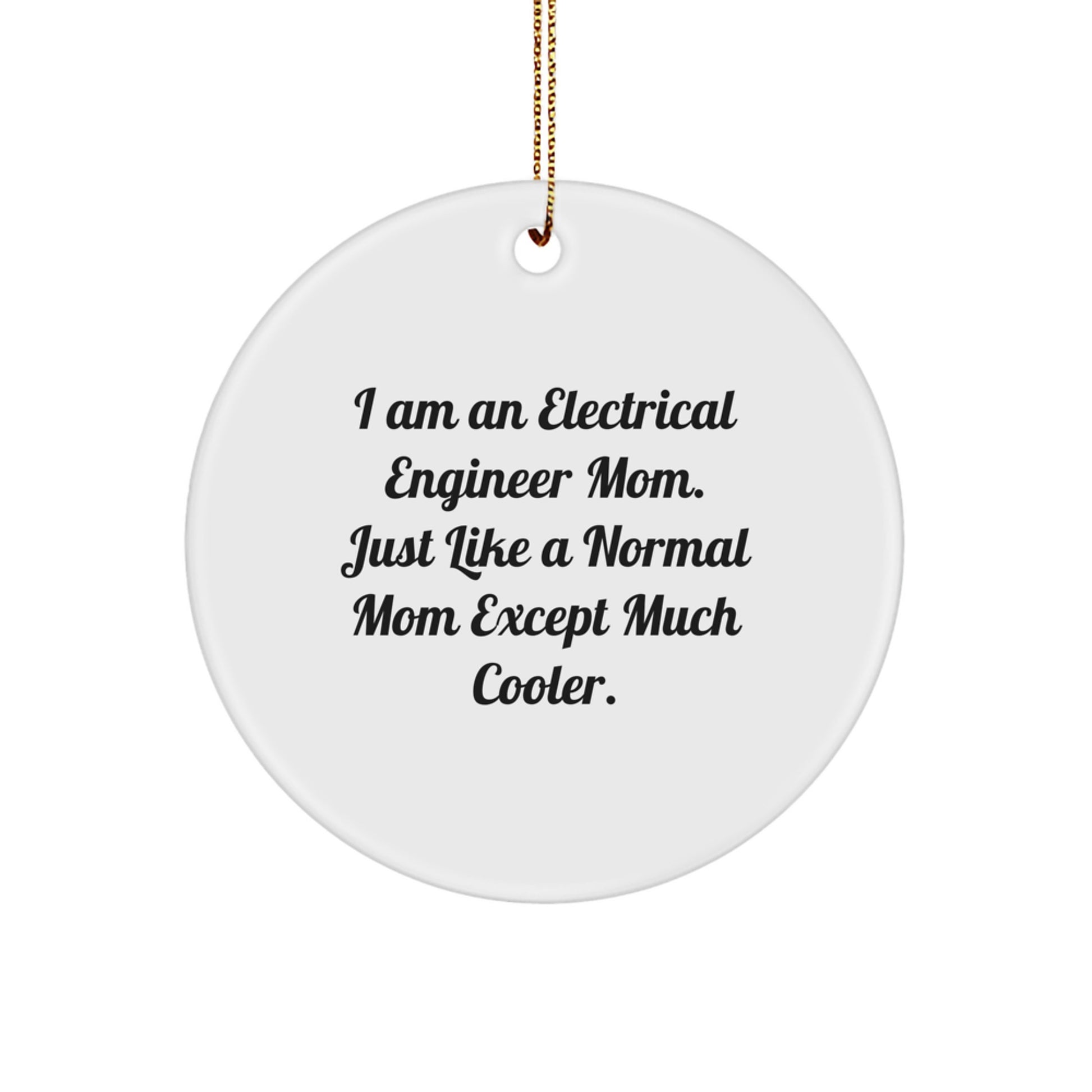 Funny Electrical Engineer Gifts for Mom from Electrical Engineer Family Members - Unique Circle Ornament with Inspirational Quote - Christmas Unique Gifts for Electrical Engineer Women - Image 1