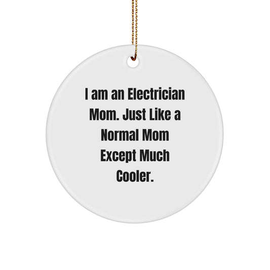 Funny Electrician Gifts for Men - I Am An Electrician Mom - Christmas Unique Circle Ornament, Gifts from Husband to Electrician Dad, White Color, Durable MDF Material - Image 1