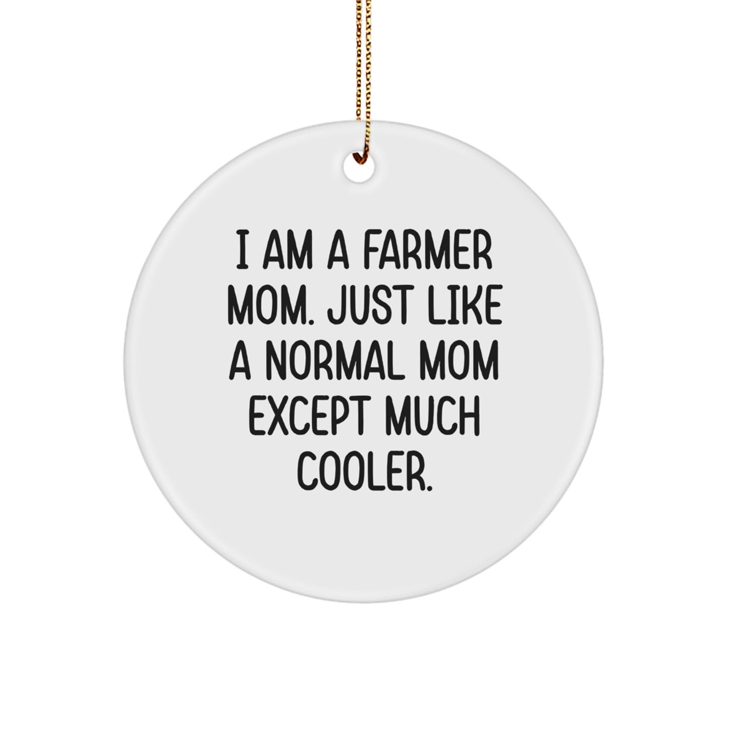 Funny Farmer Gifts for Family - I Am A Farmer Mom Circle Ornament, White, Christmas Unique Gifts from Friends - Image 1