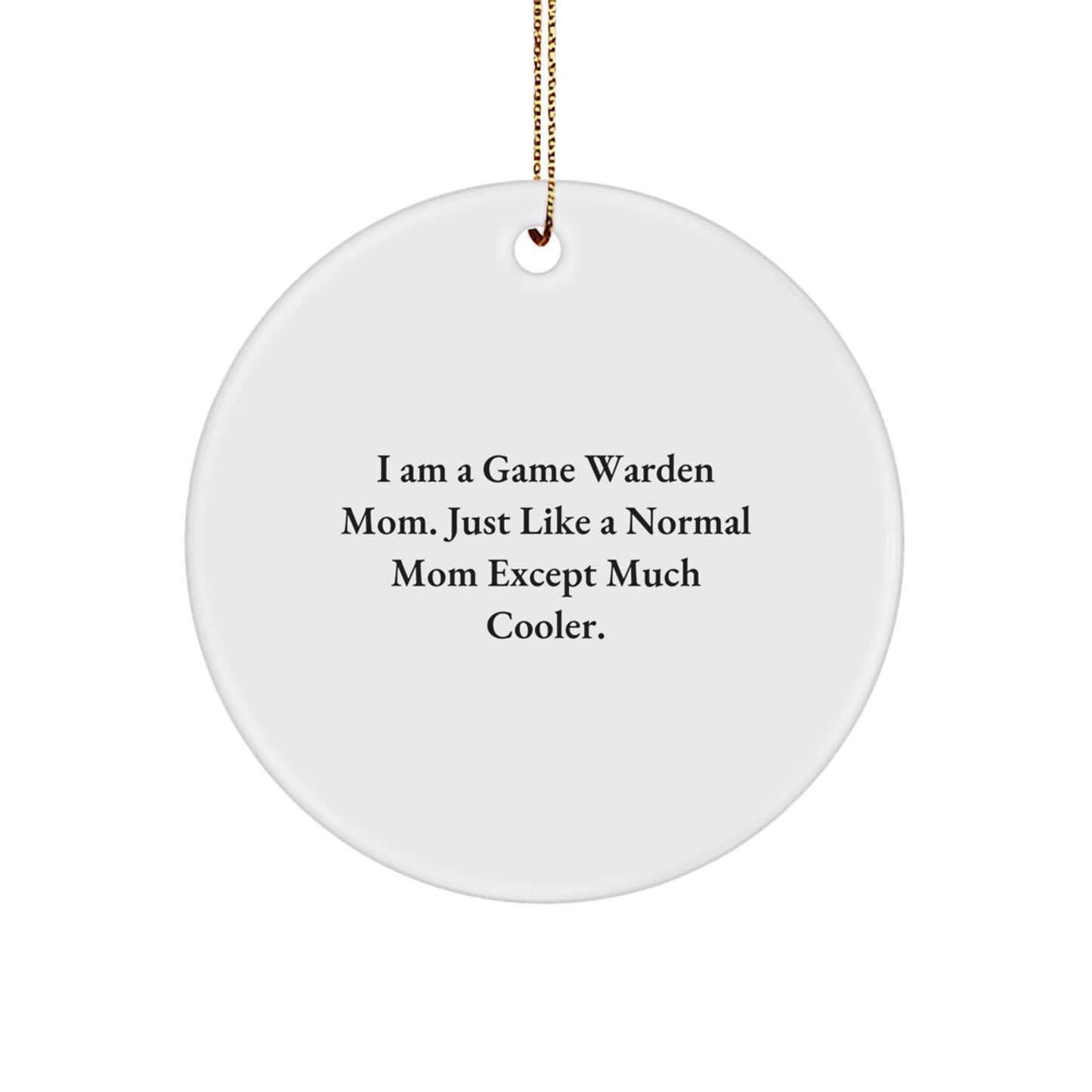Game Warden Gifts from Family - I Am A Game Warden Mom Circle Ornament, Funny Mother's Day Unique Gift for Game Wardens, Christmas Unique Ornament - Image 1