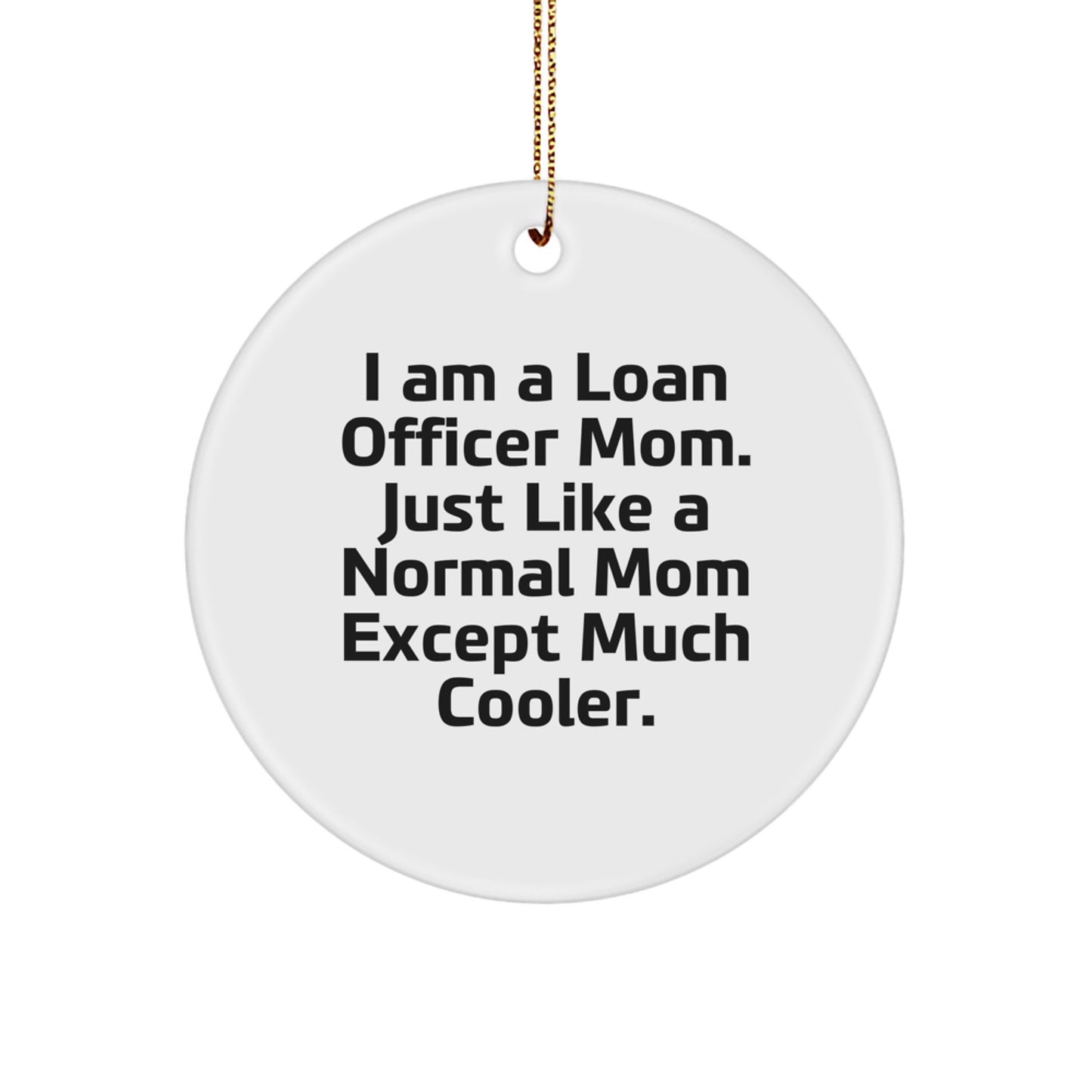 Loan Officer Mom Gifts - Funny Circle Ornament Gifts from Mom to Loan Officer - Christmas Unique Gifts for Loan Officer Mom - Image 1