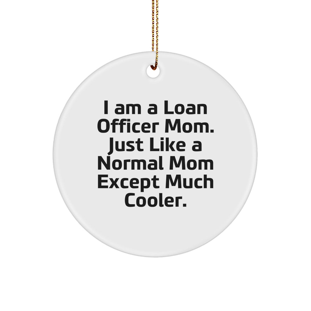 Loan Officer Mom Gifts - Funny Circle Ornament Gifts from Mom to Loan Officer - Christmas Unique Gifts for Loan Officer Mom - Image 1