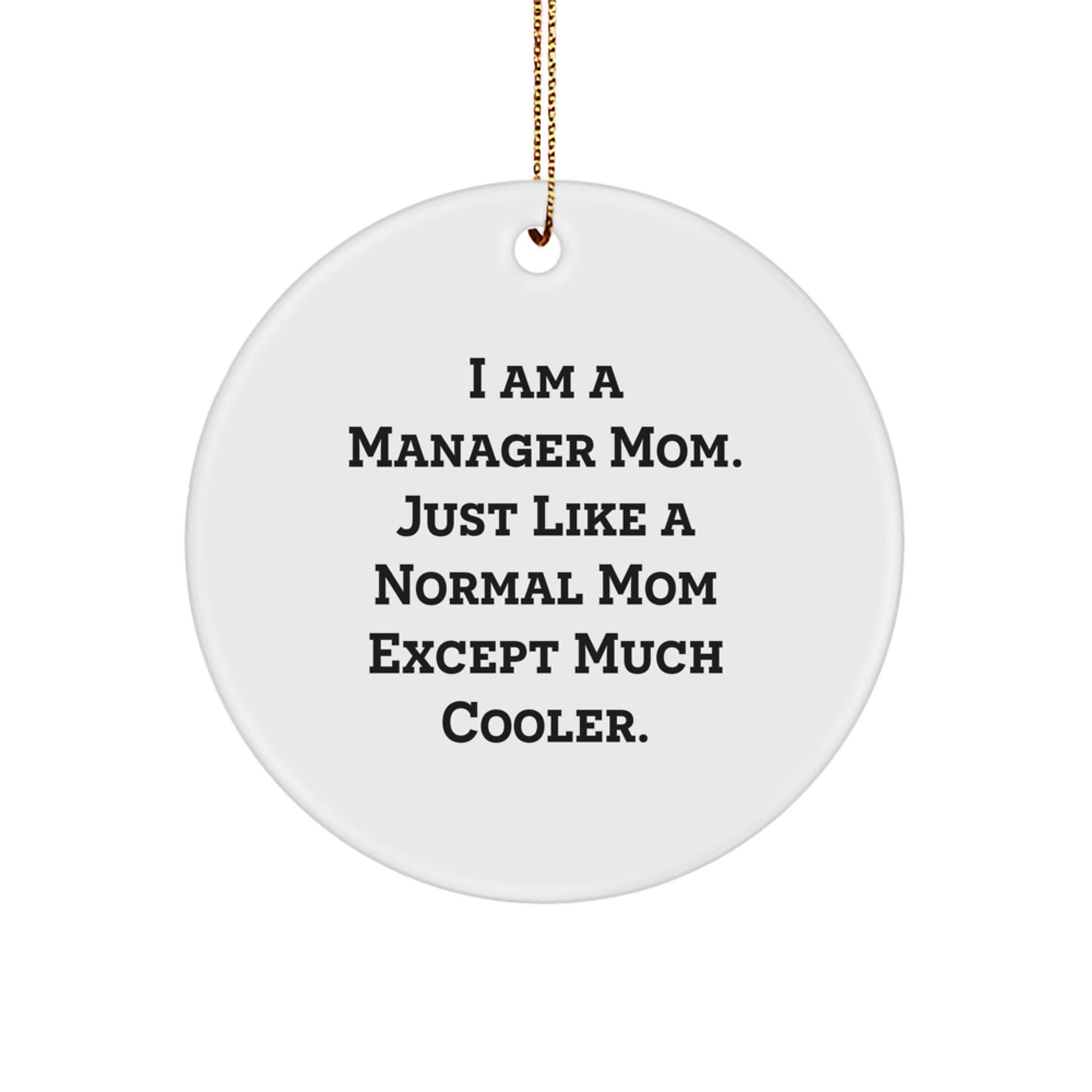Funny Manager Mom Circle Ornaments Gifts for Managers from Friends, Circle Ornament Funny Quotes Christmas Unique Gifts for Manager Mom, Manager Mom Gifts - Image 1