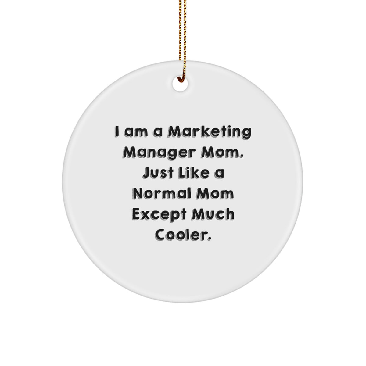 Marketing Manager Mom Gifts from Friends, Unique Christmas Unique Gifts for Marketing Manager, I Am A Marketing Manager Mom Circle Ornament - Funny Gift for Coworkers - Image 1