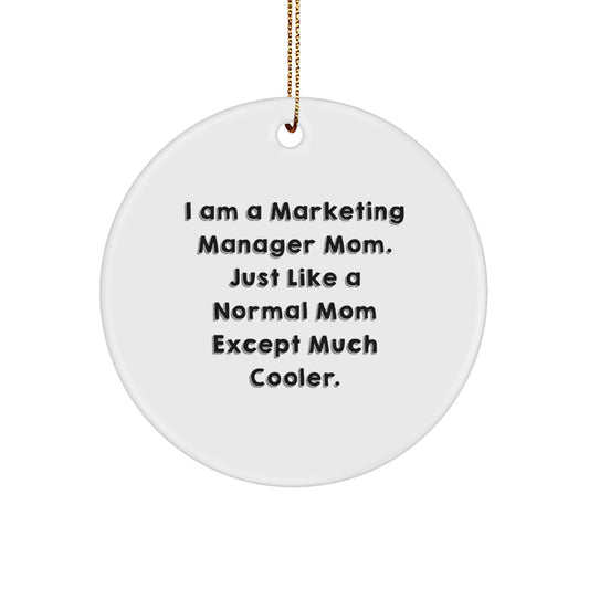 Marketing Manager Mom Gifts from Friends, Unique Christmas Unique Gifts for Marketing Manager, I Am A Marketing Manager Mom Circle Ornament - Funny Gift for Coworkers - Image 1