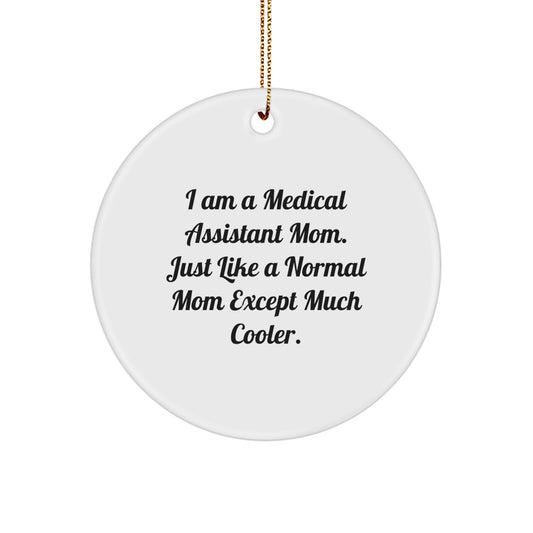Medical Assistant Mom Gifts from Men - I Am A Medical Assistant Mom. Just Like A Normal Mom Except Much Cooler. Gifts for Medical Assistant Women - Image 1