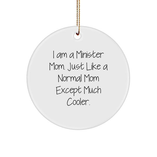 Funny Minister Gifts for Mom from Son or Daughter - Christmas Unique Circle Ornament with I Am A Minister Mom Quote - Image 1