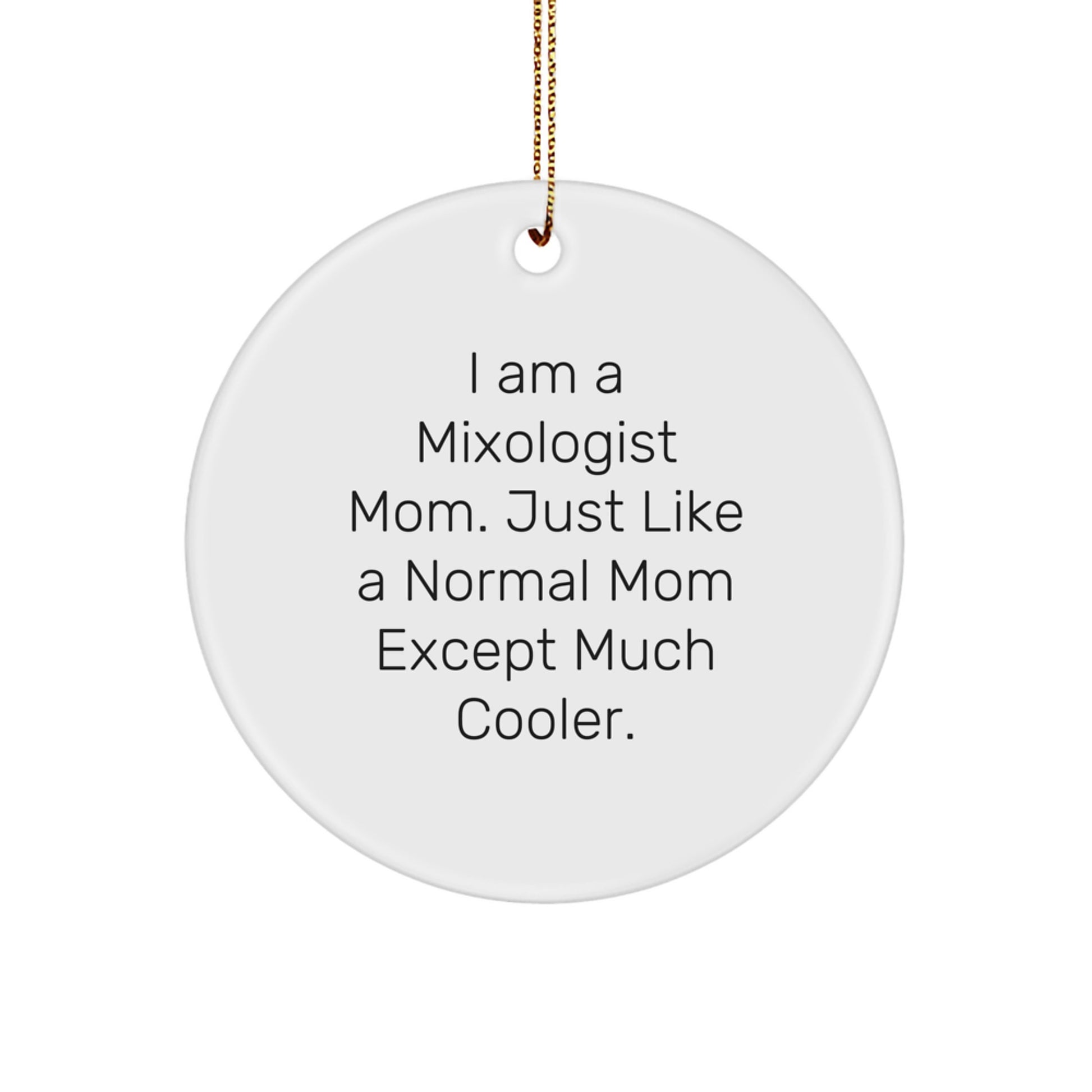 Mixologist Mom Christmas Unique Gifts, Funny Circle Ornament, I Am A Mixologist Mom - Gifts from Women to Women, Unique Christmas Ornaments for Bar Mixologists - Image 1