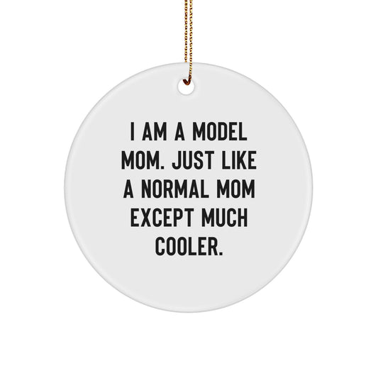 Funny Model Mom Ornaments, Christmas Unique Gifts from Friends, Family, or Men for Women, Circle Ornament, I Am A Model Mom - Image 1