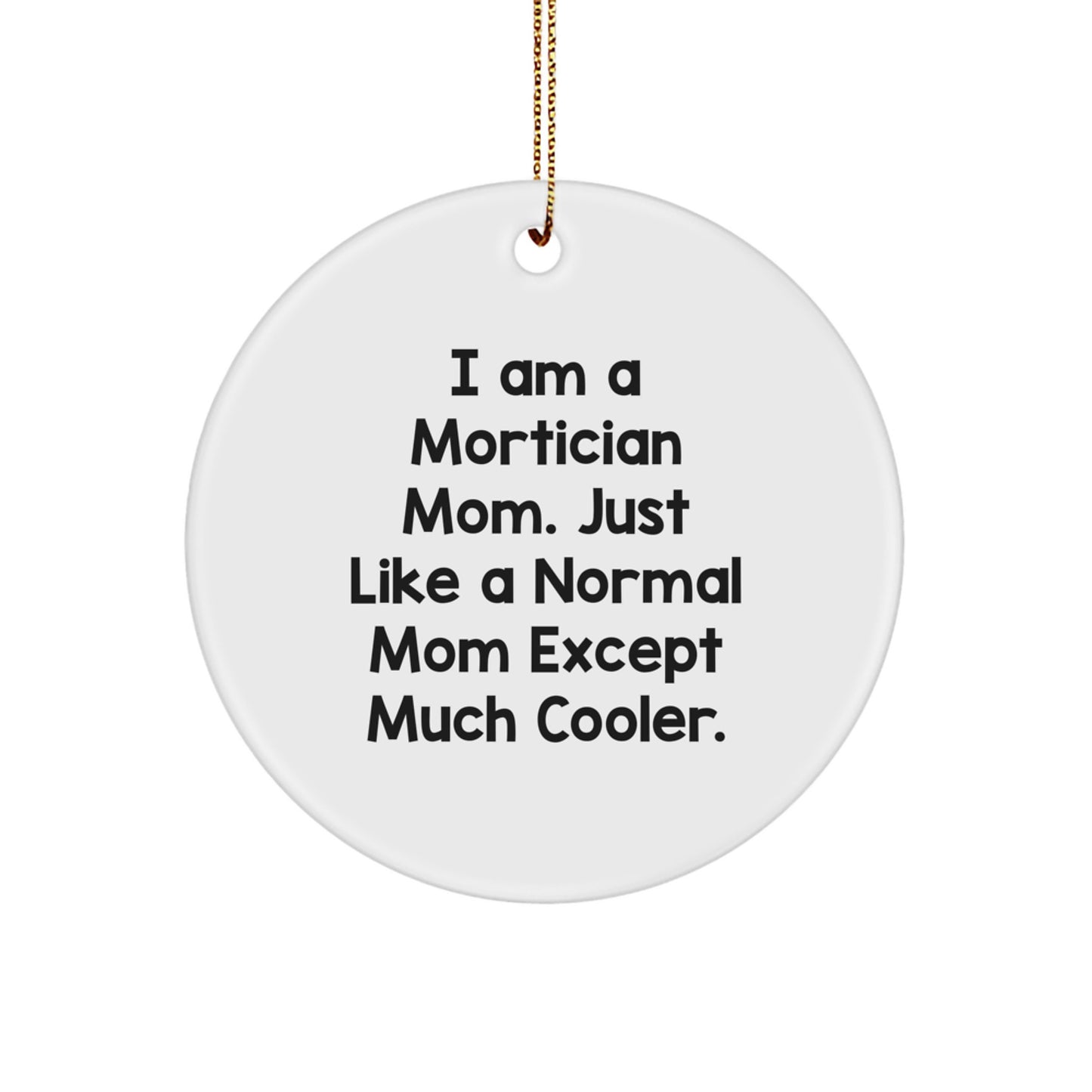 Mortician Mom Gifts from Family - Funny Circle Ornament for Mortician Women, Unique Christmas Unique Gifts for Mortician Friends - Image 1