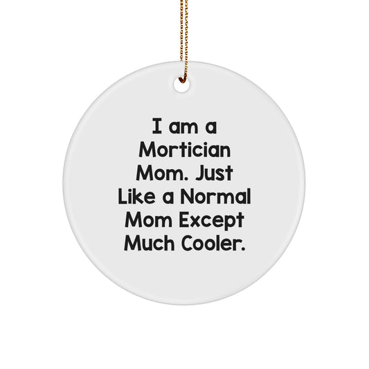 Mortician Mom Gifts from Family - Funny Circle Ornament for Mortician Women, Unique Christmas Unique Gifts for Mortician Friends - Image 1