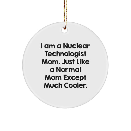 Funny Nuclear Technologist Mom Gifts, Nuclear Technologist Women Christmas Circle Ornament, Gifts from Mom to Nuclear Technologist Family - Image 1