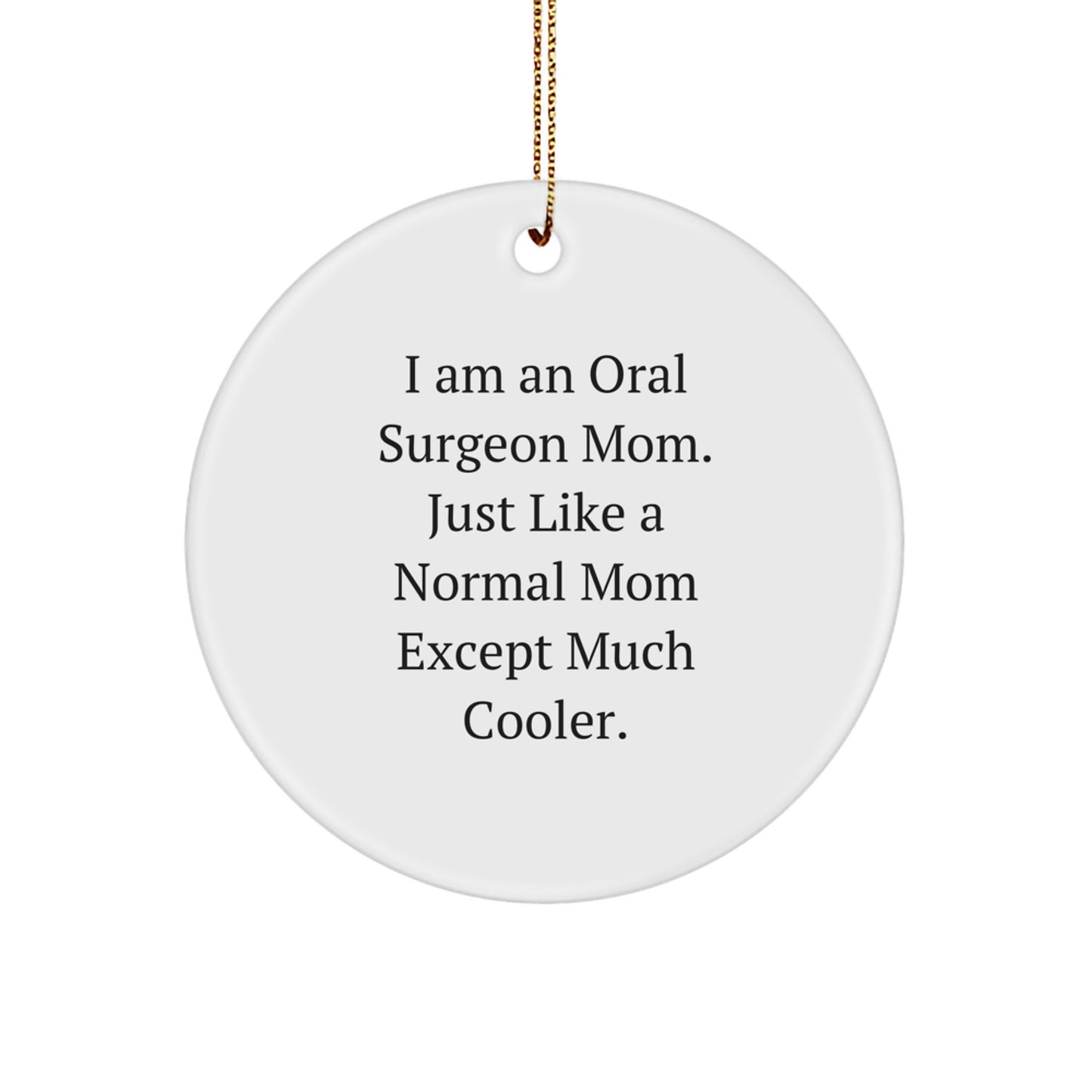 Funny Oral Surgeon Mom Gifts for Christmas - Unique Circle Ornament from Friends and Family - Image 1