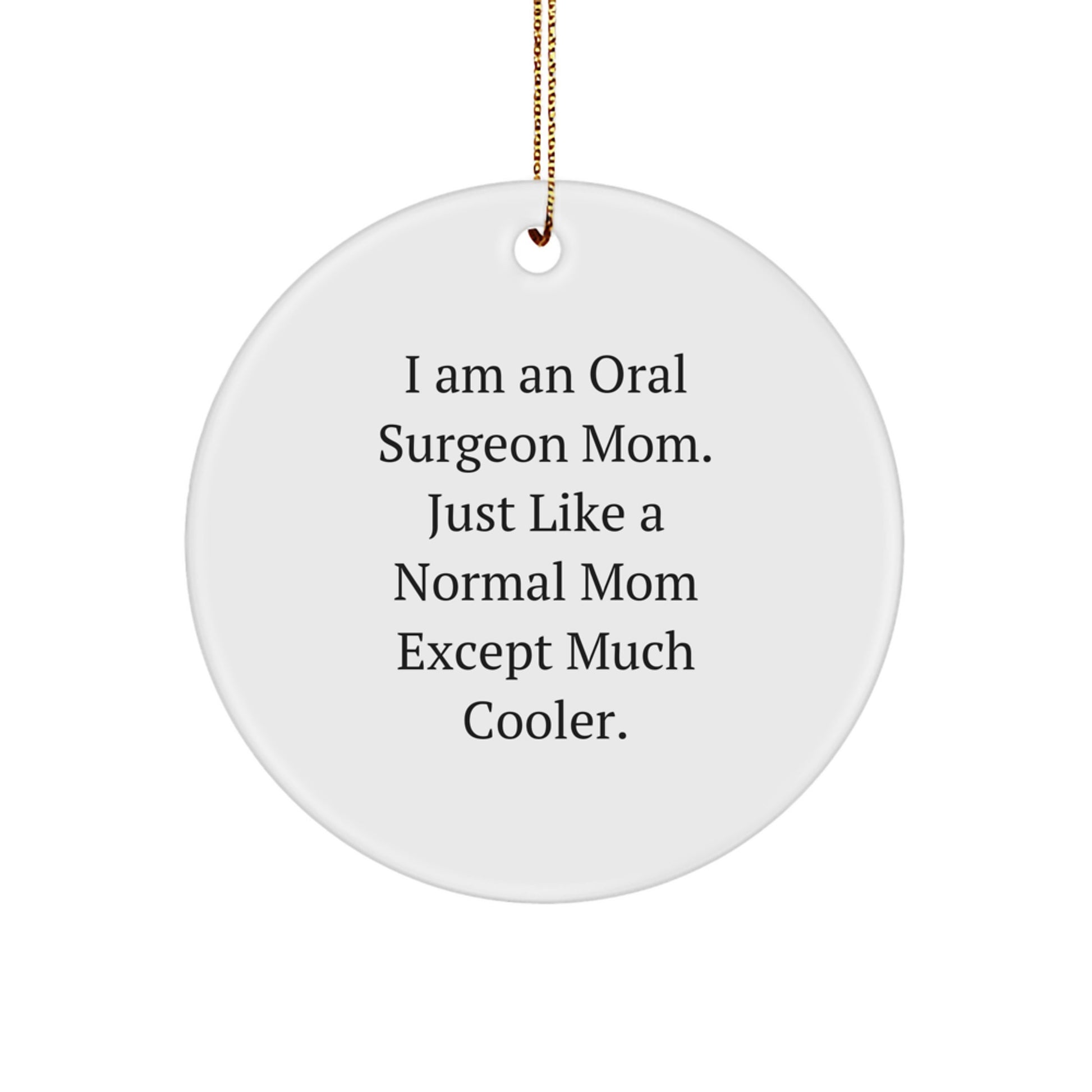 Funny Oral Surgeon Mom Gifts for Christmas - Unique Circle Ornament from Friends and Family - Image 1