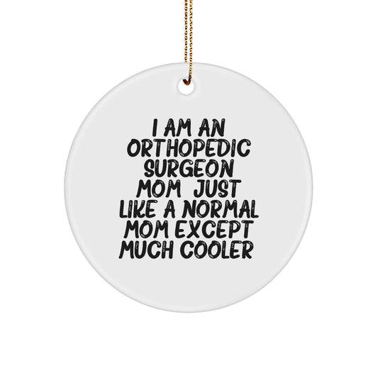 Funny Orthopedic Surgeon Mom Gifts for Women, Orthopedic Surgeon Mom Circle Ornament, Gifts from Friends and Family for Orthopedic Surgeon Women, Christmas Unique Gifts for Orthopedic Surgeon Mom - Image 1
