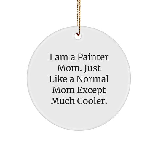 Funny Painter Mom Gifts from Women to Women - Circle Ornament for Painter Friends at Christmas Unique Gifts - Image 1