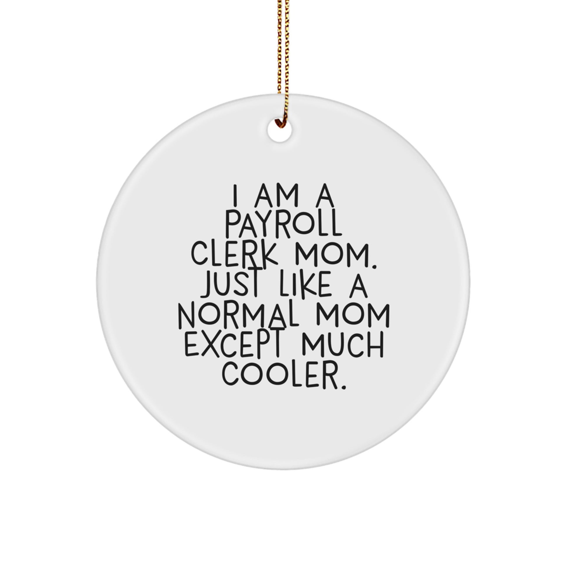 Funny Payroll Clerk Gifts from Friends for Payroll Clerk Mom Circle Ornament, Christmas Unique Decorations - Image 1