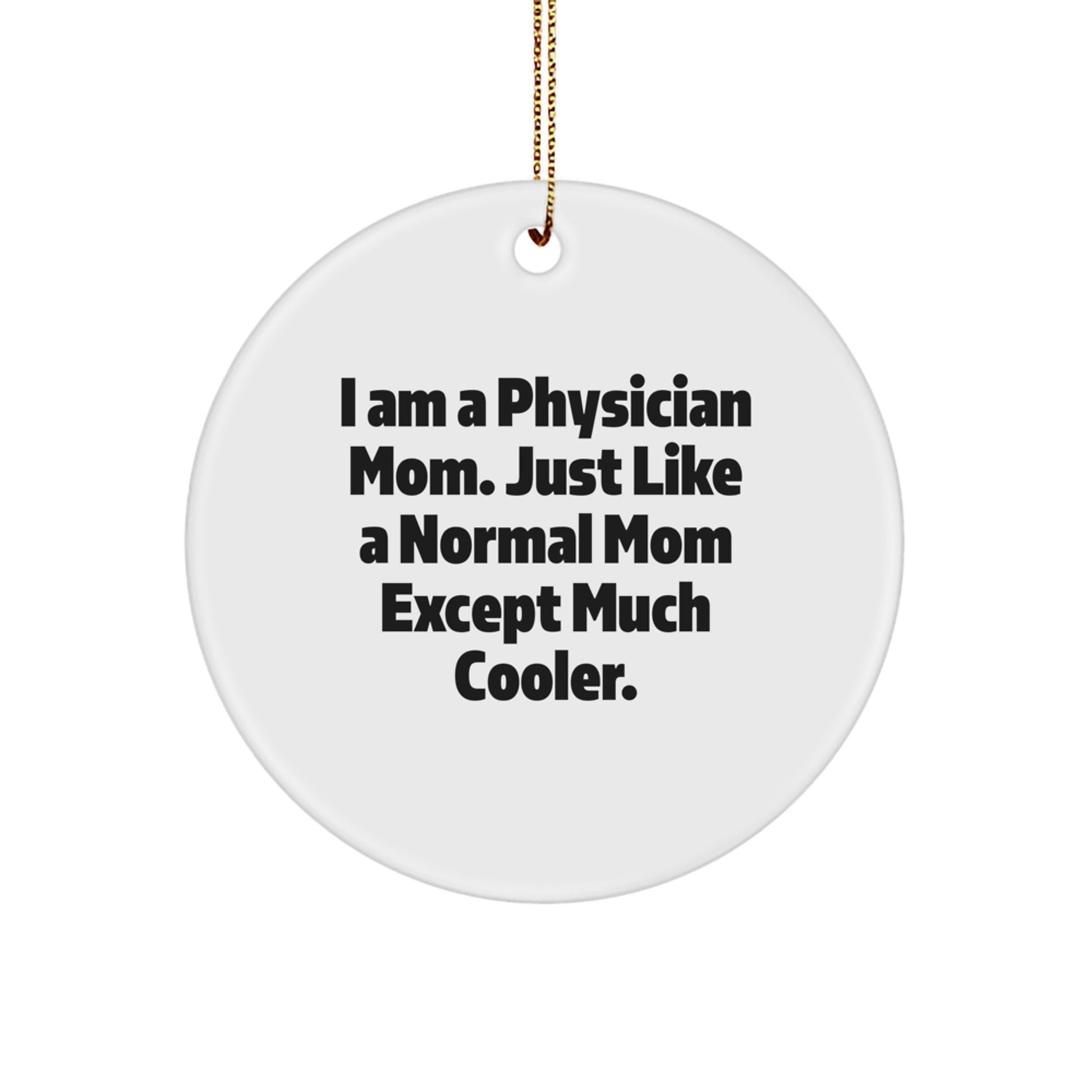 Funny Physician Gifts, I Am A Physician Mom Circle Ornament, Christmas Unique Gifts from Mom to Physician - Image 1