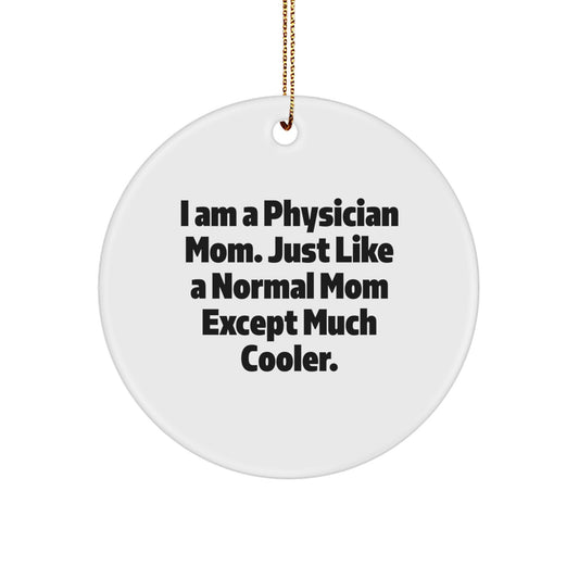 Funny Physician Gifts, I Am A Physician Mom Circle Ornament, Christmas Unique Gifts from Mom to Physician - Image 1