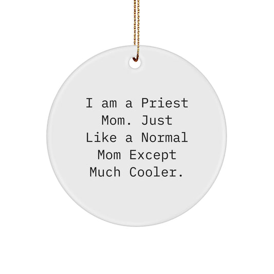 Funny Priest Mom Gifts from Friends and Family for Christmas, Unique Circle Ornament for Priest, I Am A Priest Mom Gift - Image 1