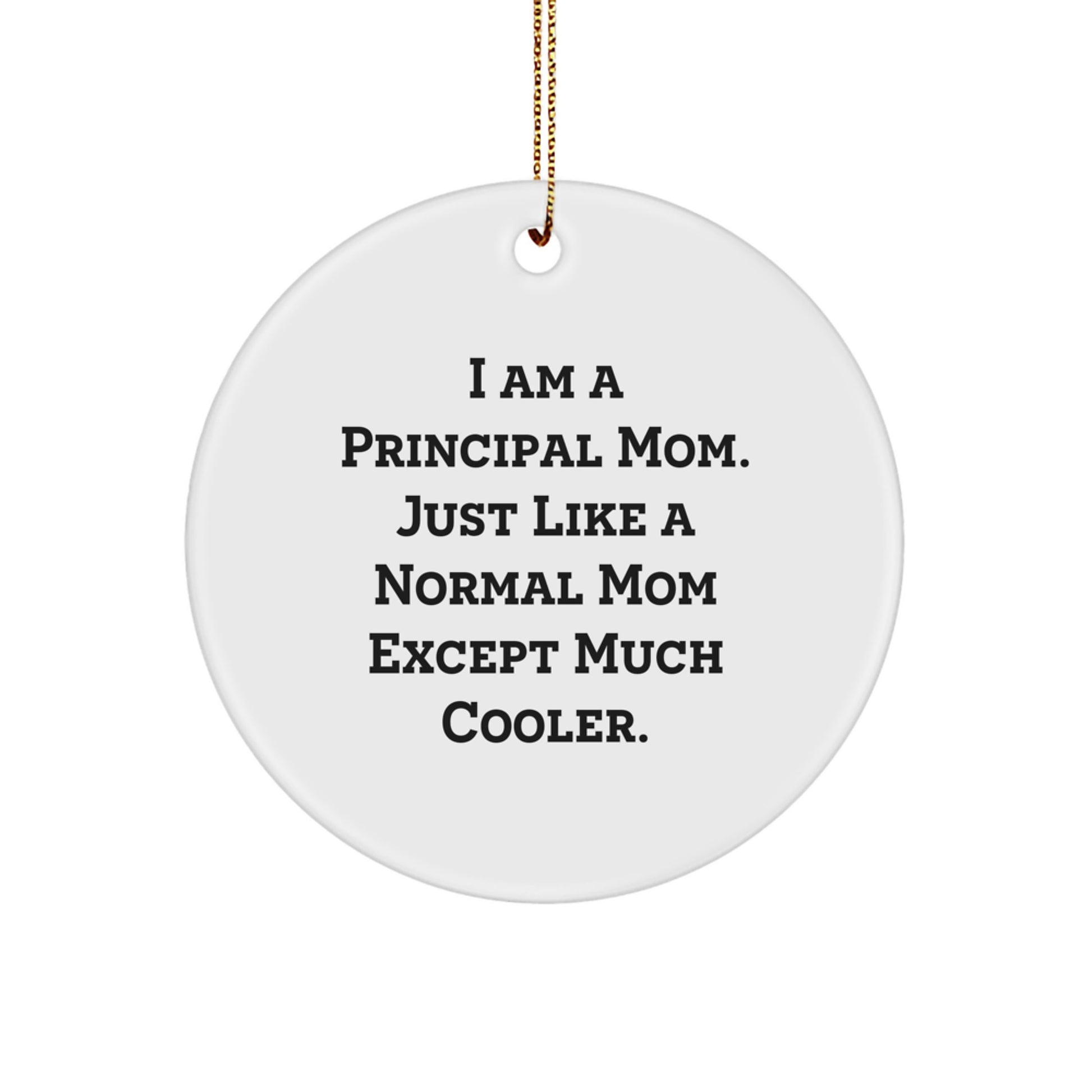 Funny Principal Mom Gifts for Principal, Circle Ornament, Christmas Unique Gifts from Principal Mom, I Am A Principal Mom - Image 1