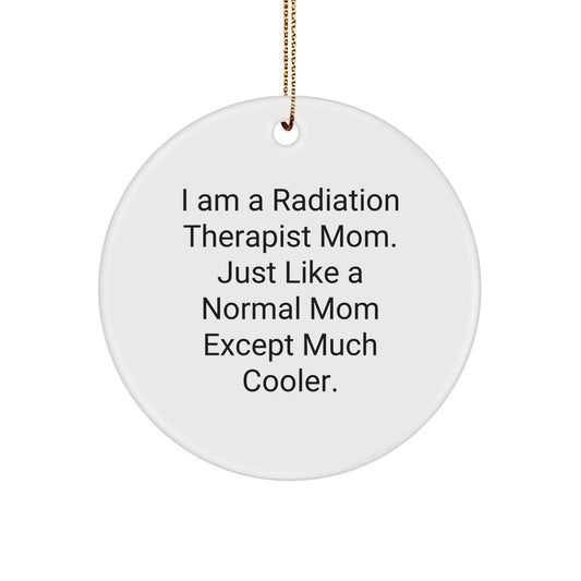Funny Radiation Therapist Mom Gifts for Christmas - Circle Ornament from Mom to Radiation Therapist Friend - Image 1