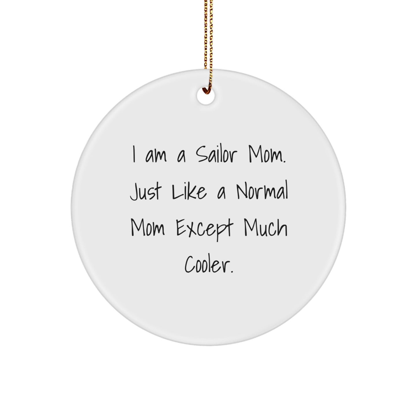 Funny Christmas Unique Gifts for Sailor Mom Dad, Sailor Lover Circle Ornament, I Am A Sailor Mom Gift - Image 1