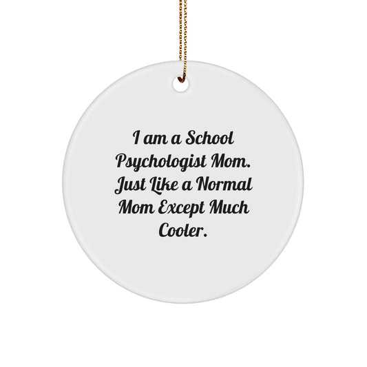 Funny Mom and School Psychologist Gifts, Unique School Psychologist Christmas Unique Gifts, Circle Ornament, I Am A School Psychologist Mom, Much Cooler Than Normal Mom - Image 1