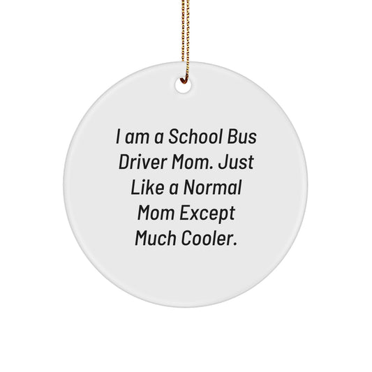 School Bus Driver Mom Gifts from Family - Funny Circle Ornament, I Am A School Bus Driver Mom, White, Christmas Unique Gifts for School Bus Driver Dad, Mom - Image 1