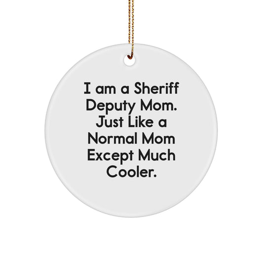 Funny Sheriff Deputy Mom Gifts for Sheriff Deputy, Sheriff Deputy Mom Christmas Unique Gifts for Family - 'I Am A Sheriff Deputy Mom. Just Like A Normal Mom Except Much Cooler.' - Image 1