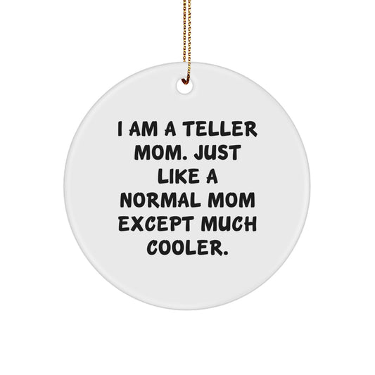 Funny Teller Mom Gifts from Family, Teller Enthusiast Ornaments for Christmas Decor, Teller Mom Circle Ornaments with 'I Am A Teller Mom' Quote - Image 1