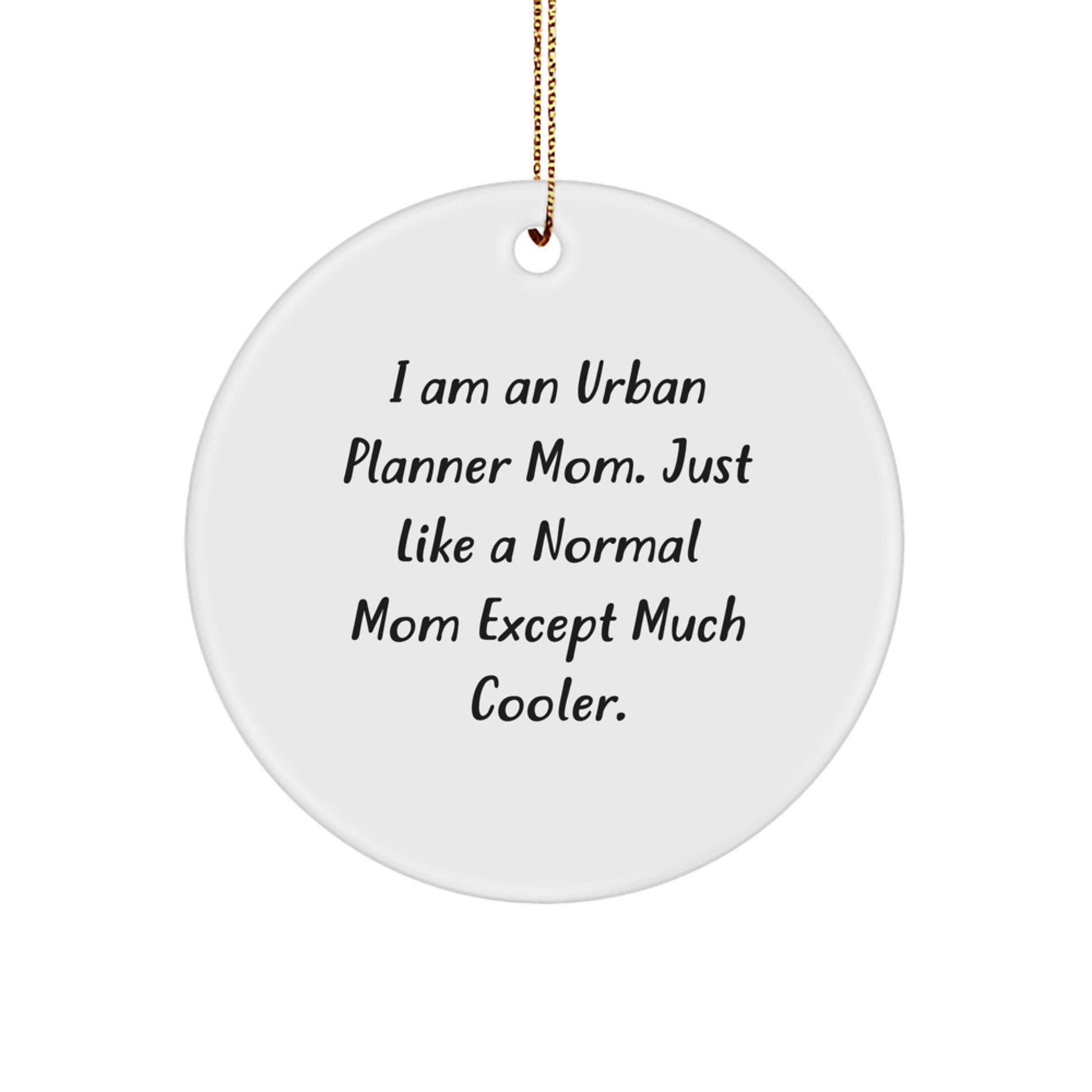 Funny Urban Planner Mom Gifts for Friends, Circle Ornament - Unique Christmas Decorations, Personalized Urban Planner Mom Quote - Image 1