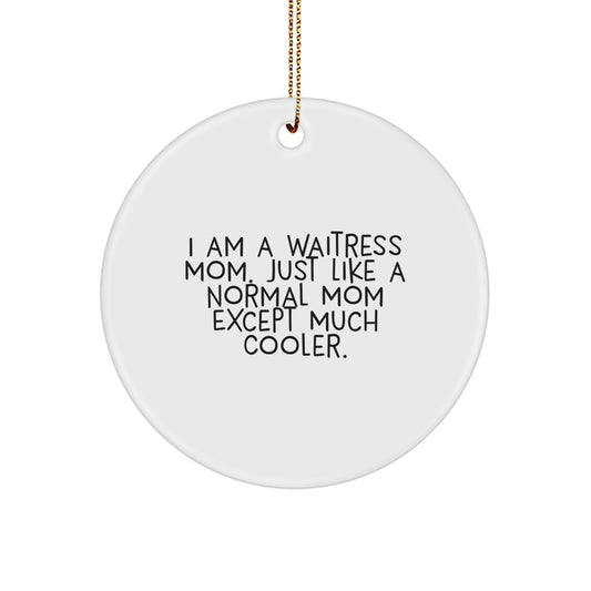 Waitress Mom Gifts from Men to Women, Christmas Unique Gifts for Waitress, I'm a Waitress Mom Except Much Cooler Circle Ornament - Image 1