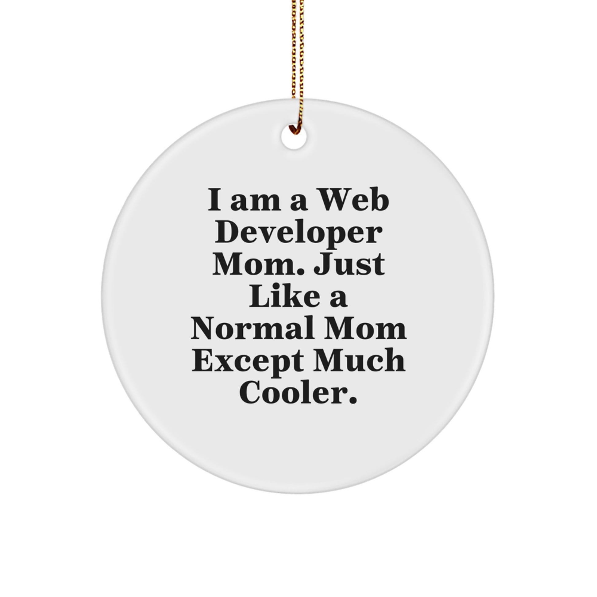 Funny Web Developer Mom Circle Ornament, Gifts from Family to Web Developer, Unique Christmas Unique Gifts for Web Developers, Circle Shaped Ornament - Image 1