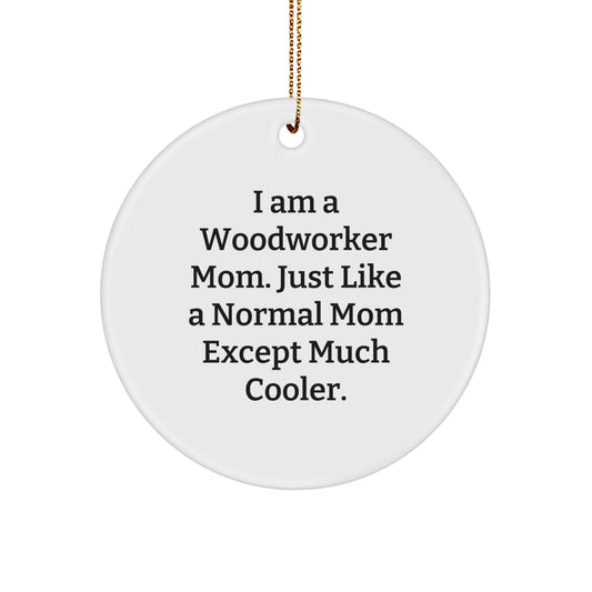 Funny Woodworker Gifts from Mom to Woodworker - Unique Circle Ornament 'I Am A Woodworker Mom' Christmas Unique Gift for Woodworker - Image 1
