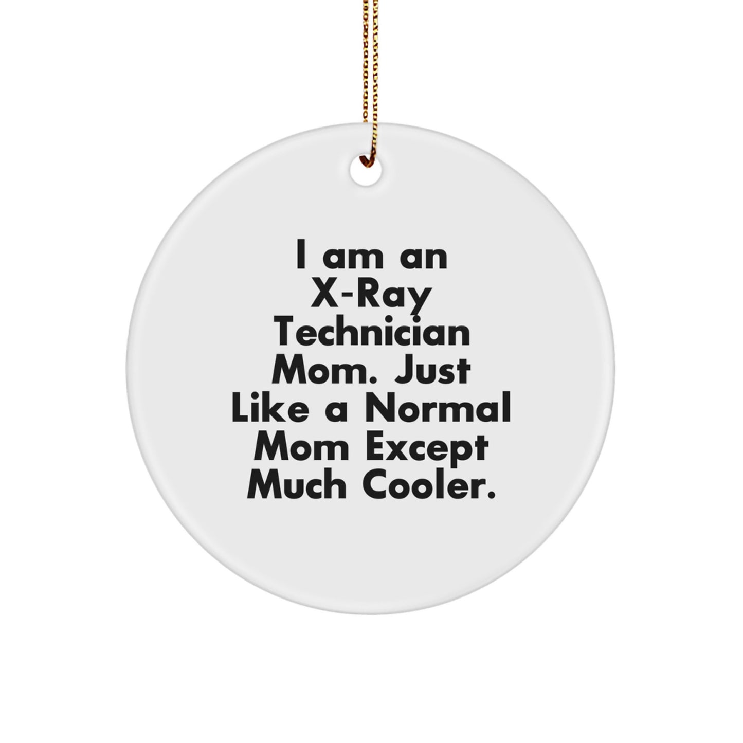 Funny X-Ray Technician Gifts for X-Ray Technician Mom, Unique Circle Ornament for Christmas Unique Gifts from Friends and Family - Image 1