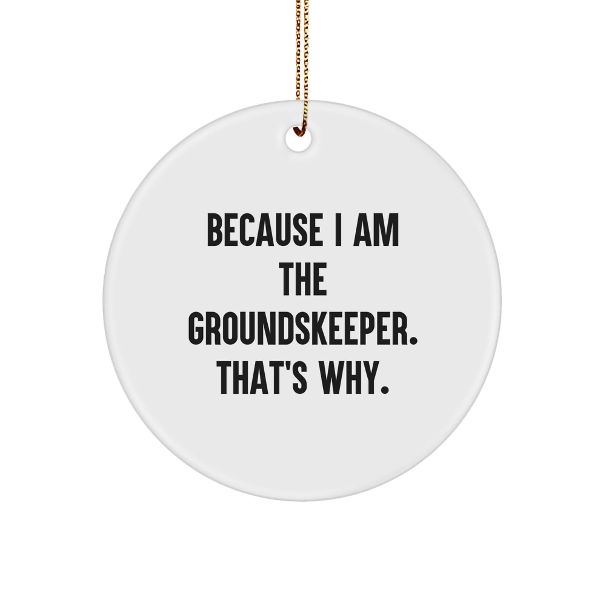 groundskeeper Gifts from Friends and Family, Funny Quote Circle Ornament, Unique Christmas Decorations for Men and Women - Image 1