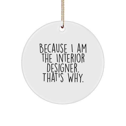 Funny Interior Designer Circle Ornament for Christmas Unique Gifts from Friends, Family, or Colleagues - Image 1