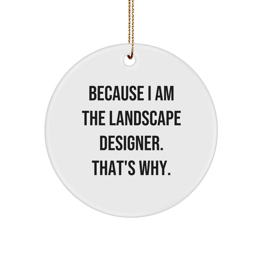 Funny Landscape Designer Gifts from Men to Women Christmas Unique Circle Ornament Because I Am The Landscape Designer That's Why, - Image 1