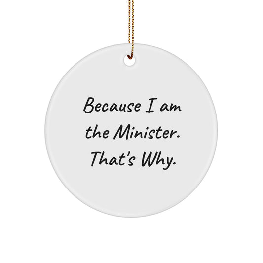 Funny Minister Gifts for Men - Because I Am The Minister That's Why - Christmas Unique Circle Ornament Gifts from Friends - Image 1