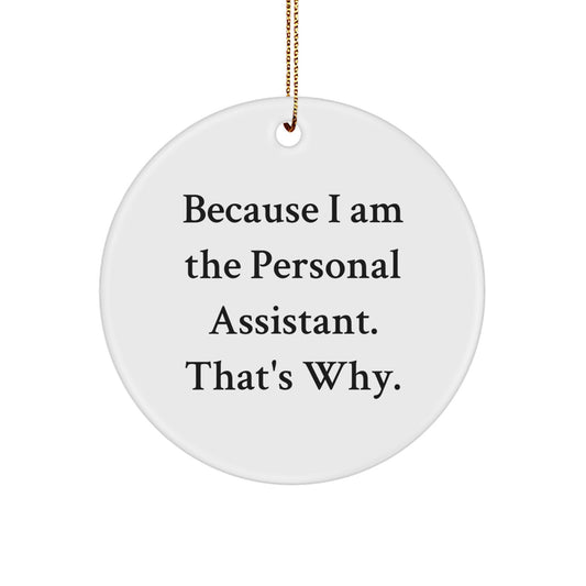 Funny Personal Assistant Gifts from Friends, Christmas Unique Gifts for Personal Assistant, 'Because I Am The Personal Assistant. That's Why.' - Image 1