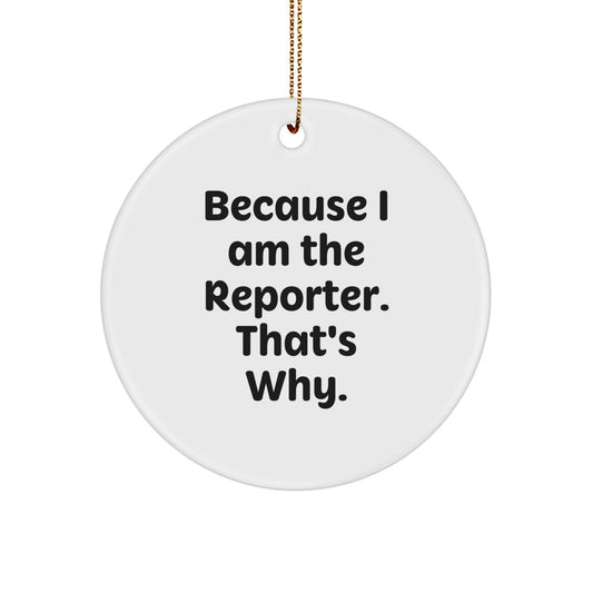 Funny Reporter Gifts from Friends for Reporter Men, Because I Am The Reporter. That's Why. Christmas Unique Gifts - Image 1