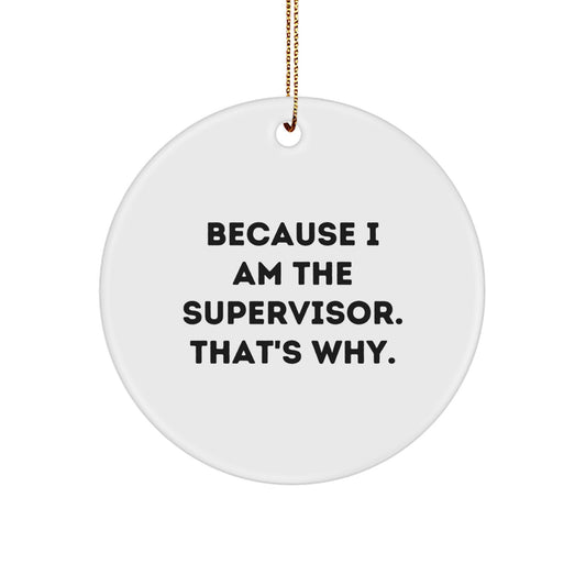 Funny Supervisor Gifts from Friends Circle Ornament for Christmas Unique Decorations Because I Am The Supervisor That's Why - Image 1