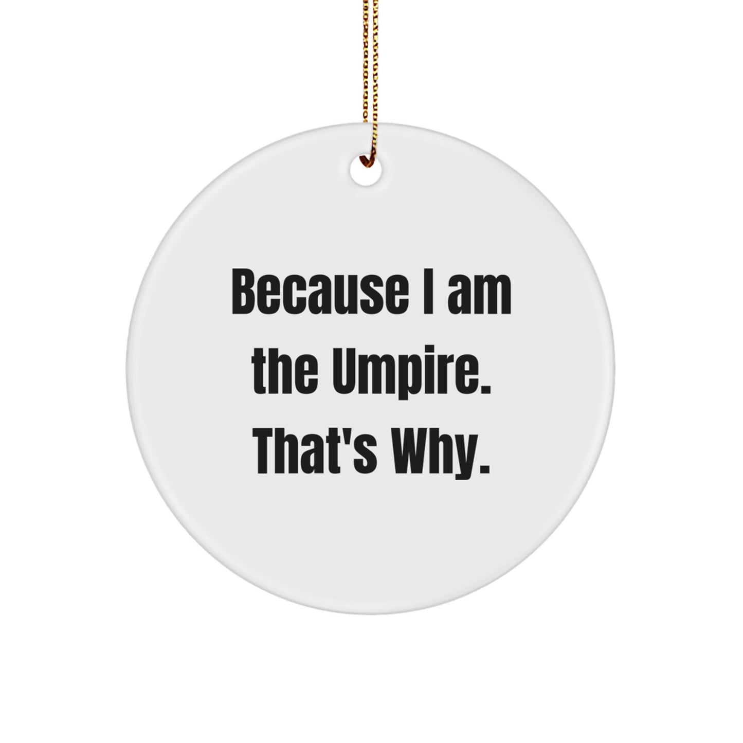 Umpire Humor Gifts from Men to Umpire Friends Christmas Unique Circle Ornament, Funny Quotes on Umpire, Circle Ornament Gifts for Umpire - Image 1