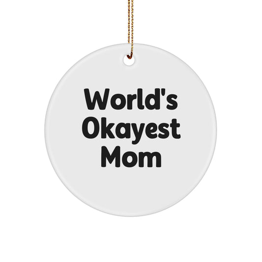 Funny Mom Gifts from Family, World's Okayest Mom Circle Ornament for Mom's Christmas Unique Gifts - Image 1