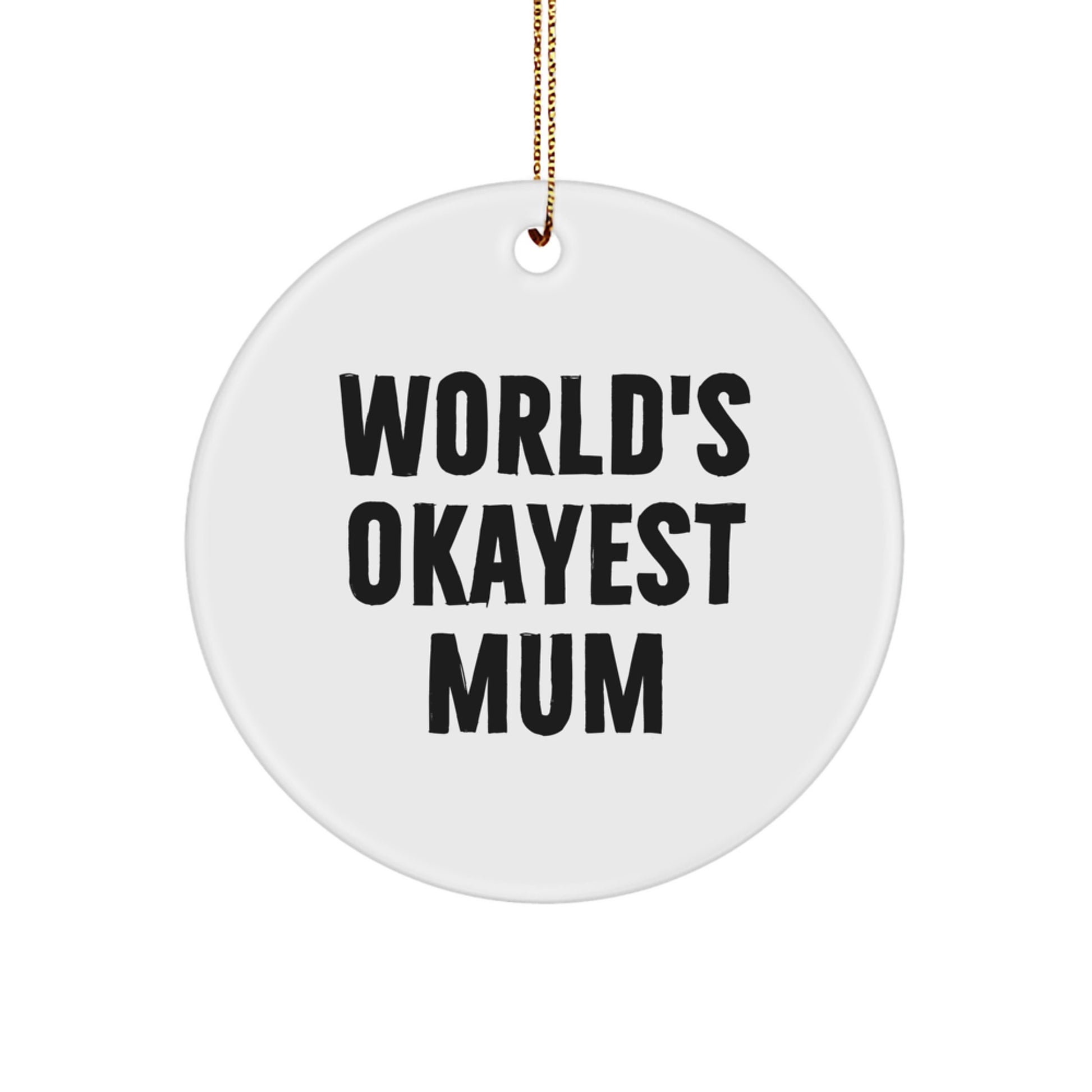 Funny Mum Gifts for Mum Christmas Circle Ornament with World's Okayest Mum Quote - Image 1