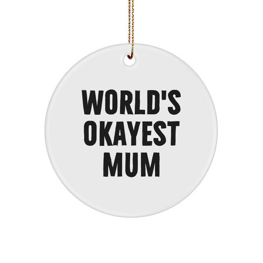 Funny Mum Gifts for Mum Christmas Circle Ornament with World's Okayest Mum Quote - Image 1