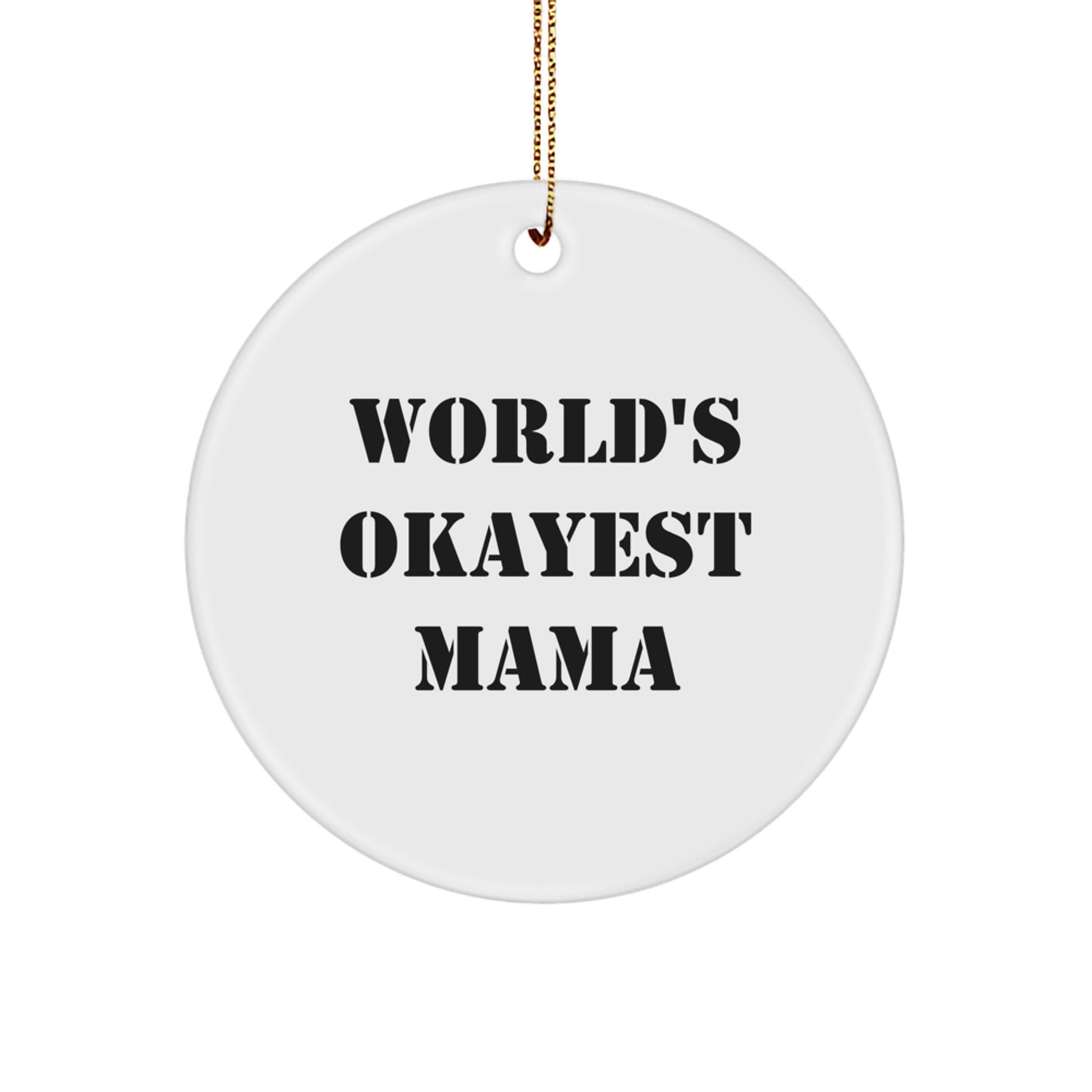 Funny Mama Christmas Unique Gifts from Friends to Gifts for Mama Circle Ornament - World's Okayest Mama Quote - Image 1