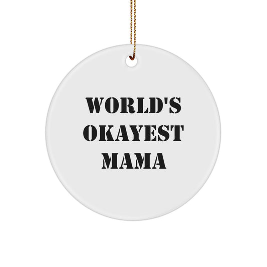 Funny Mama Christmas Unique Gifts from Friends to Gifts for Mama Circle Ornament - World's Okayest Mama Quote - Image 1