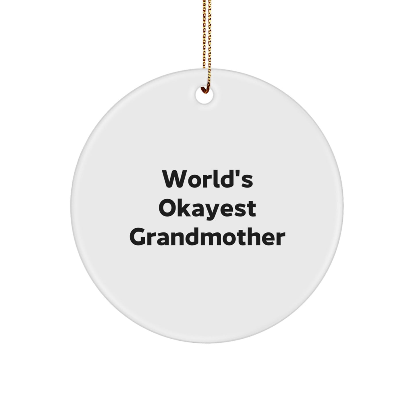 Funny Grandmother Gifts from Men for Women - Circle Ornament with 'World's Okayest Grandmother' Quote - Unique Christmas Memorable Presents - Image 1